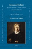 Autour de L' Enfant: Du Droit Canonique Et Romain Medieval Au Code Civil de 1804