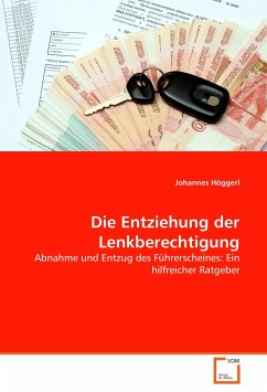 Die Entziehung der Lenkberechtigung - Höggerl, Johannes