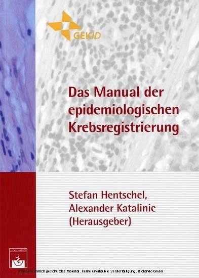 Das Manual der epidemiologischen Krebsregistrierung Das Manual der epidemiologischen Krebsregistrierung