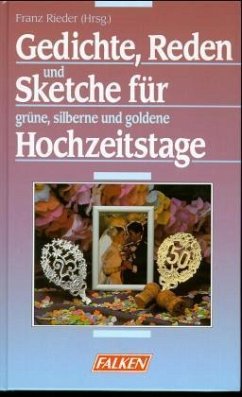 Gedichte, Reden und Sketche für grüne, silberne und goldene Hochzeitstage - Rieder, Franz