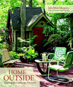 Home Outside: Creating the Landscape You Love - Messervy, Julie Moir