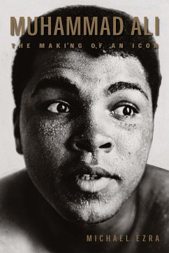 Muhammad Ali: The Making of an Icon - Ezra, Michael