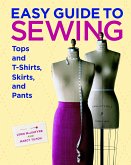 Easy Guide to Sewing Tops and T-Shirts, Skirts, and Pants