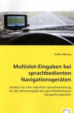 Multislot-Eingaben bei sprachbedienten Navigationsgeräten - Rhinow, Steffen