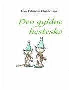 Den gyldne hestesko - Christensen, Lene Fabricius