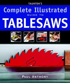 Taunton's Complete Illustrated Guide to Tablesaws - Anthony, Paul