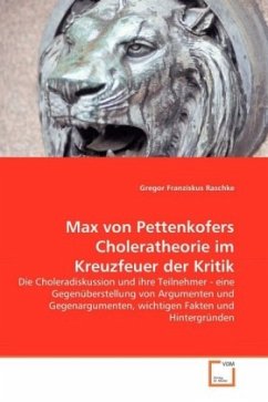 Max von Pettenkofers Choleratheorie im Kreuzfeuer der Kritik - Raschke, Gregor Fr.