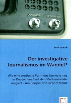 Der investigative Journalismus im Wandel? - Rauch, Jessika