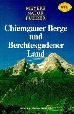 Chiemgauer Berge und Berchtesgadener Land / Meyers Naturführer