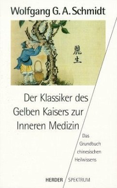 Der Klassiker des Gelben Kaisers zur Inneren Medizin - Schmidt, Wolfgang G