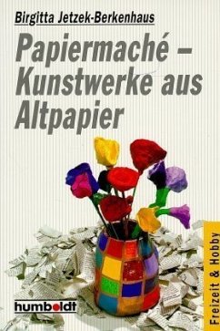 Papiermache, Kunstwerke aus Altpapier Papiermache, Kunstwerke aus Altpapier