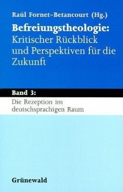 Die Rezeption im deutschsprachigen Raum / Befreiungstheologie, Kritischer Rückblick und Perspektiven für die Zukunft, 3 Bde. 3