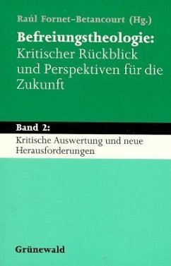 Kritische Auswertung und neue Herausforderungen / Befreiungstheologie, Kritischer Rückblick und Perspektiven für die Zukunft, 3 Bde. 2