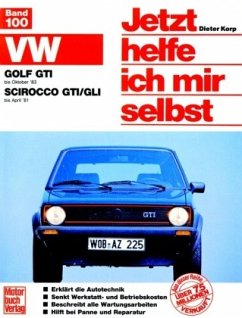 VW Golf GTI (bis 10/83) VW Scirocco GTI/GLI (bis 4/81) / Jetzt helfe ich mir selbst 100 - Korp, Dieter
