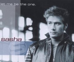 Let Me Be The One - Sasha