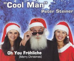 Oh You fröhliche - Cool Man Peter Steiner
