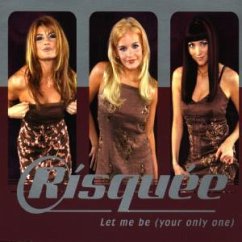 Let Me Be Your Only One - Risquée