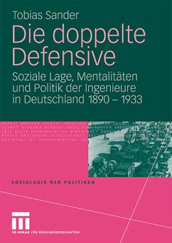 Die doppelte Defensive Lage, Mentalitäten und Politik der Ingenieure in Deutschland 1890 - 1933