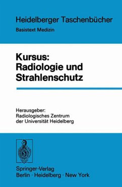 Kursus Radiologie und Strahlenschutz Hrsg.: Radiolog. Zentrum d. Univ. Heidelberg