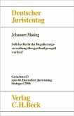 Verhandlungen des 66. Deutschen Juristentages Stuttgart 2006 Bd. I: Gutachten Teil D: Soll das Recht der Regulierungsverwaltung übergreifend geregelt werden? Verhandlungen des 66. Deutschen Juristentages Stuttgart 2006 Bd. I: Gutachten Teil D: Soll das Recht der Regulierungsverwaltung übergreifend geregelt werden?