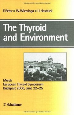 The Thyroid and Environment: Merck European Thyroid Symposium, Budapest 2000, June 22-25 Péter, Ferenc; Wiersinga, Wilmar M und Hostalek, Ulrike - The Thyroid and Environment: Merck European Thyroid Symposium, Budapest 2000, June 22-25 Péter, Ferenc; Wiersinga, Wilmar M und Hostalek, Ulrike