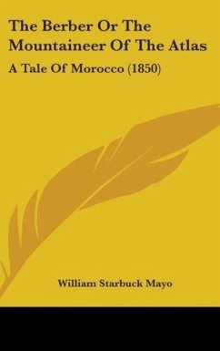 The Berber Or The Mountaineer Of The Atlas - Mayo, William Starbuck