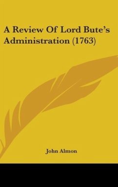 A Review Of Lord Bute's Administration (1763)