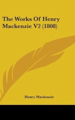 The Works Of Henry Mackenzie V2 (1808) - Mackenzie, Henry