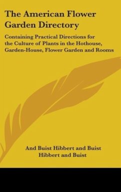 The American Flower Garden Directory - Hibbert And Buist