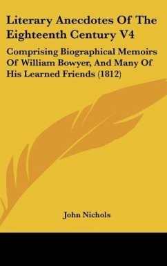 Literary Anecdotes Of The Eighteenth Century V4 - Nichols, John