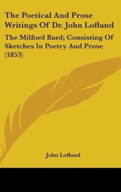 The Poetical And Prose Writings Of Dr. John Lofland