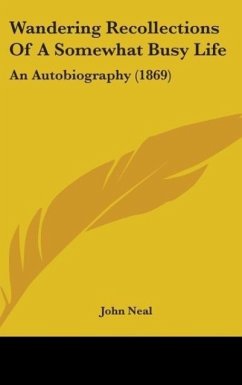 Wandering Recollections Of A Somewhat Busy Life - Neal, John