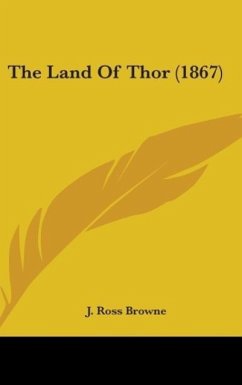 The Land Of Thor (1867) - Browne, J. Ross