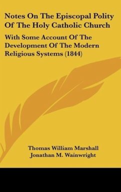 Notes On The Episcopal Polity Of The Holy Catholic Church - Marshall, Thomas William