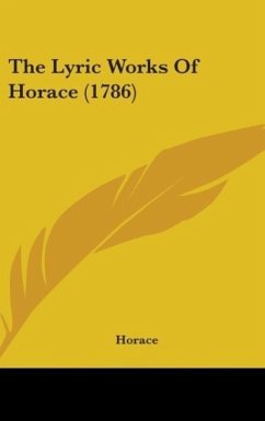 The Lyric Works Of Horace (1786) - Horace