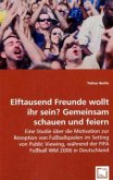 Elftausend Freunde wollt ihr sein? Gemeinsam schauen und feiern