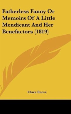 Fatherless Fanny Or Memoirs Of A Little Mendicant And Her Benefactors (1819) - Reeve, Clara