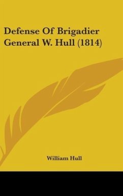 Defense Of Brigadier General W. Hull (1814)