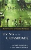 Living at the Crossroads: An Introduction to Christian Worldview