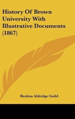 History Of Brown University With Illustrative Documents (1867) - Guild, Reuben Aldridge