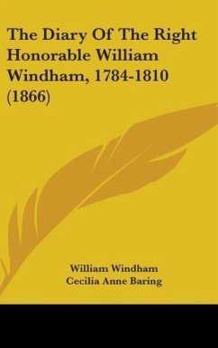 The Diary Of The Right Honorable William Windham, 1784-1810 (1866)