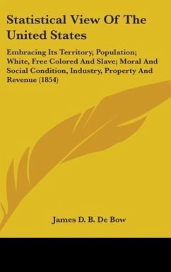 Statistical View Of The United States - De Bow, James D. B.