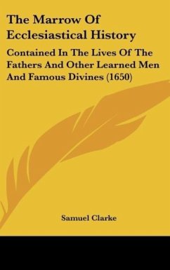 The Marrow Of Ecclesiastical History - Clarke, Samuel