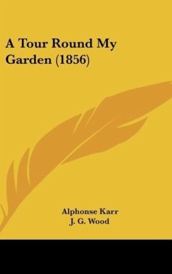 A Tour Round My Garden (1856) - Karr, Alphonse