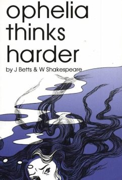 Ophelia Thinks Harder - Betts, J; Shakespeare, W