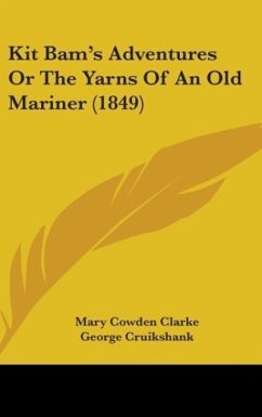 Kit Bam's Adventures Or The Yarns Of An Old Mariner (1849) - Clarke, Mary Cowden