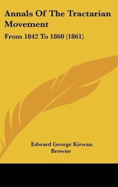Annals Of The Tractarian Movement - Browne, Edward George Kirwan