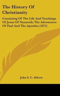 The History Of Christianity - Abbott, John S. C.