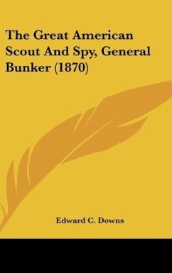 The Great American Scout And Spy, General Bunker (1870)