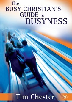 The Busy Christian's Guide to Busyness - Chester, Tim